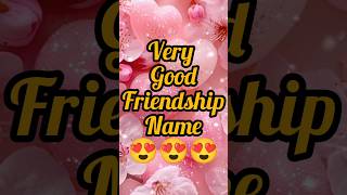 very good friendship name😍🥰 comment your names 😍good frendship name subscribe shortsfeed reels [upl. by Arrak49]