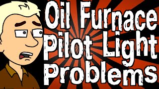 Oil Furnace Pilot Light Problems [upl. by Chuu823]