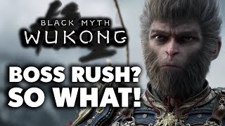 Black Myth Wukong Is A Boss Rush GameSO WHAT [upl. by Norraf]