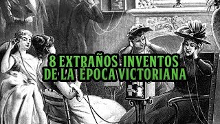 8 Extraños inventos de la época victoriana [upl. by Asena]