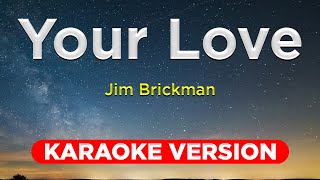 YOUR LOVE  Jim Brickman KARAOKE VERSION with lyrics [upl. by Narok652]