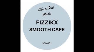 Fizzikx  Smooth Cafe [upl. by Menedez]