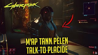 Talk To Placide in MAP TANN PÈLEN Main Mission  CYBERPUNK 2077 [upl. by Edee]