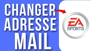 Comment Changer Son Adresse Mail Ea Sport  TUTO 2024 [upl. by Bluefield]