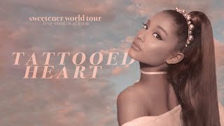 Ariana Grande  tattooed heart sweetener world tour live studio version w note changes [upl. by Glovsky459]