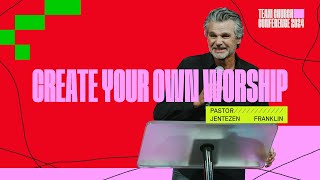 Create Your Own Worship  Jentezen Franklin  Team Church Conference 2024 [upl. by Uthrop2]