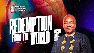 REDEMPTION FROM THE WORLD  APOSTLE DANIEL OGIDI [upl. by Selma235]