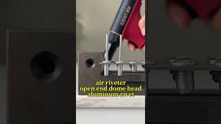 Pneumatic Rivet Tool riveting for Aluminum Rivets SZENT800 Rivets 532“ 316” 14” Blind Rivets [upl. by Gardel585]