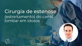 Cirurgia de estenose estreitamento do canal lombar em idosos [upl. by Alin]