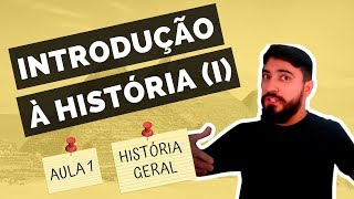 INTRODUÇÃO À HISTÓRIA I  Aula 1  História Geral [upl. by Aisinut]