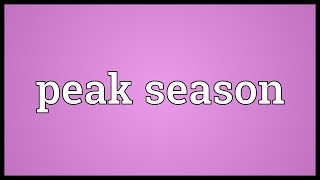 Peak season Meaning [upl. by Kalvin]