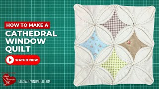 How to make a traditional cathedral window quilt [upl. by Ecinreb]