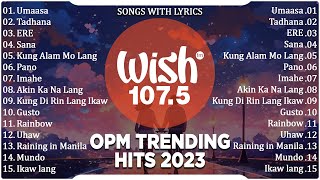 Best Of Wish 1075 Songs New Playlist 2023 With Lyrics  Umaasa Tadhana Juan Karlos [upl. by Valdemar]