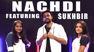 Nachdi Featuring Sukhbir Dance Choreography [upl. by Ennaus]