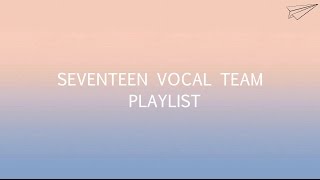 SEVENTEEN VOCAL TEAM PLAYLIST  17 CARAT ERA  LOVE amp LETTER ERA [upl. by Erving]