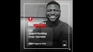 Apportioning Your Income  Switch On Podcast [upl. by Brandwein89]