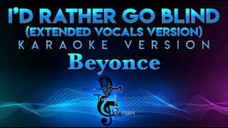 Beyonce  Id Rather Go Blind Extended Vocals KARAOKE [upl. by Peggy]