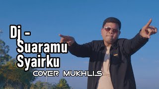 Dj Suaramu Syairku  Cover Mukhlis [upl. by Johppah]