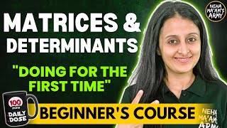 MATRICES AND DETERMINANTS BEGINNERS COURSE JEE 2025  2026 FULL PREP FROM BASICS  NEHA AGRAWAL [upl. by Ydnam]