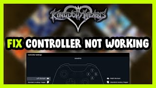 FIX KINGDOM HEARTS ControllerGamepad Not Working on PC [upl. by Htieh]