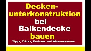 Deckenunterkonstruktion bei Holzbalkendecke bauen Trockenbau Decken abhängen Rigipsdecke m Abhänger [upl. by Ballou473]