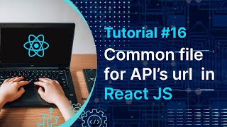 Common File for APIS URL in React Js  in Hindi  Tutorial 16 [upl. by Massab]