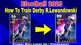 RLewandowski Max Training Tutorial In Efootball 2023 Mobile How To Upgrade Lewandowski In Pes 2023 [upl. by Adlecirg]