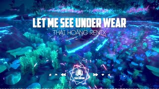 Let Me See Under Wear  THÁI HOÀNG REMIX  HOT STYLE TH 2022  VISUAL ĐI CẢNH HOT 2023 [upl. by Mcafee]