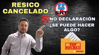 ¿Qué hacer si el SAT canceló tu registro en RESICO por no presentar Declaración anual [upl. by Blount]