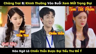 Chàng Trai Bị Khinh Thường Vào Buổi Xem Mắt Trọng Đại Nào Ngờ Là Chiến Thần Được Đại Tiểu Thư Để Ý [upl. by Ynetruoc]