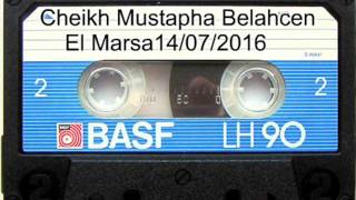 Cheikh Mustapha Belahcen  El MArsa 14072016 [upl. by Bailar]