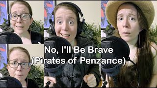 No Ill Be Brave  Pirates of Penzance [upl. by Okiram]