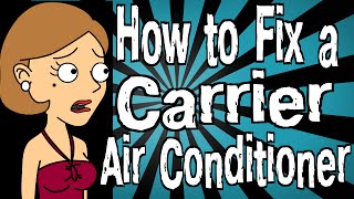 How to Fix a Carrier Air Conditioner [upl. by Eiramyelhsa612]