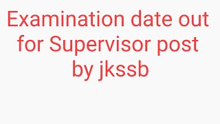 Examination date out for Supervisor post by JKSSB [upl. by Philbert]