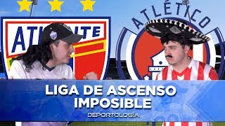 LIGA DE ASCENSO IMPOSIBLE  DEPORTOLOGÍA [upl. by Otrebireh]