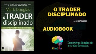 O Trader Disciplinado Mark Douglas Audiobook [upl. by Bej]