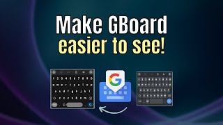 How to make GBoard easier to see LowVision VisuallyImpaired [upl. by Placido]