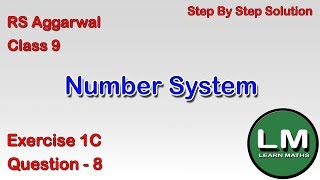 Number Systems  Class 9 Exercise 1C Question 8  RS Aggarwal  Learn Maths [upl. by Eedna766]