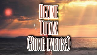 Dezine  Tutak Song lyrics 🎵 🇵🇬 [upl. by Thomasa575]