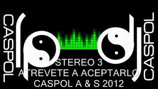 STEREO 3 ATREVETE A ACEPTARLO DJ CASPOL AGOSTO 2012 [upl. by Yznil]