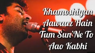 khamoshiyan Song Lyrics Song Arijit Singh song [upl. by Pryor]