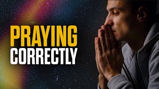 6 Ways To Pray Correctly [upl. by Aurlie]