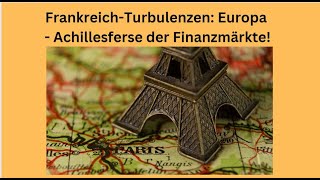 FrankreichTurbulenzen Europa  Achillesferse der Finanzmärkte [upl. by Nylteak]