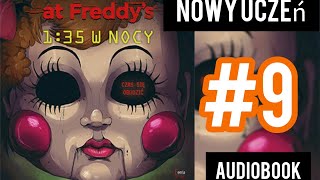 FIVE NIGHTS AT FREDDYS  NOWY UCZEŃ  Audiobook  9 [upl. by Arreit643]