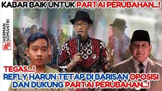 TEGAS INI SIKAP REFLY HARUN TETAP DI BARISAN OPOSISI  INSANINSAN PERUBAHAN WAJIB SIMAK [upl. by Viviane]