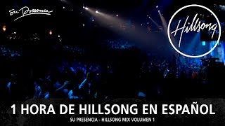 1 Hora de Hillsong En Español  Música Cristiana  Su Presencia  Hillsong Mix 1 [upl. by Sorvats]