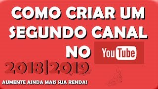 Como criar um segundo canal no Youtube usando seu canal existente 2018 2019 [upl. by Kinata237]