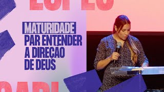 A MATURIDADE PARA ENTENDER A DIREÇÃO DE DEUS  Gabriela Lopes Pregação [upl. by Ferd]