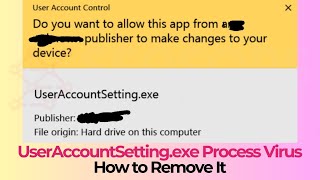 UserAccountSettingexe Process Virus  How to Remove It [upl. by Rednasela]