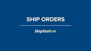 Ship Orders in ShipStation [upl. by Bein]